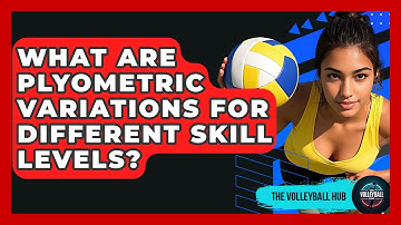 What Are Plyometric Variations For Different Skill Levels? - The Volleyball Hub