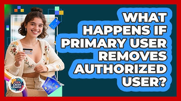 What Happens If Primary User Removes Authorized User?