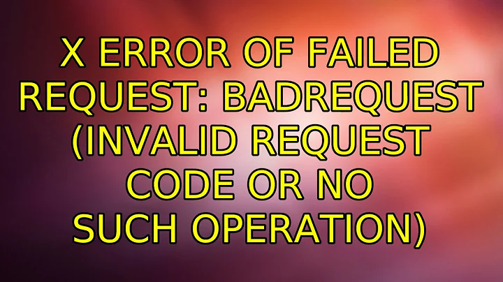 Ubuntu: X Error of failed request: BadRequest (invalid request code or no such operation)