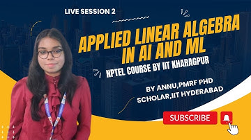 Live Session 2 Applied Linear Algebra in AI and ML by Prof.Swanand Khare | IIT Kharagpur -NPTEL