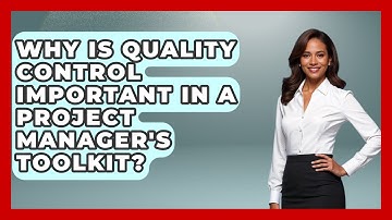 Why Is Quality Control Important in a Project Manager