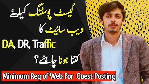Minimum Requirements for Guest Posting Website | DA DR Traffic kitni huni chaiye? | FAKHAR NAZIR