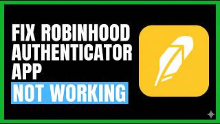 How to Fix Robinhood Authenticator App Not Working (2026 Guide)