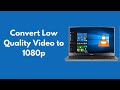 How to convert low quality to 1080p with vlc 100 working