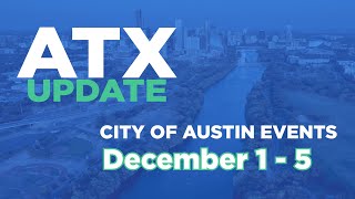 ATX Update Dec 1-5