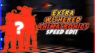 [FNAF]Speed edit-Extra Withered animatronics