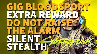 Gig Bloodsport Cyberpunk 2077 Do not raise the alarm / silent / stealth