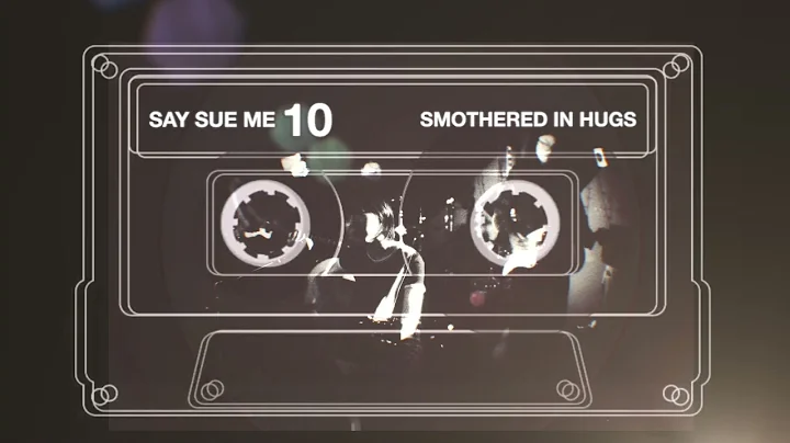 Say Sue Me - Smothered In Hugs (10 EP)