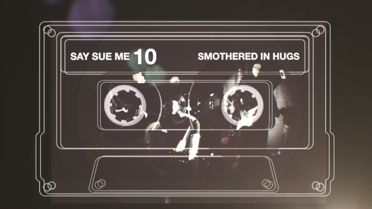 Say Sue Me - Smothered In Hugs (10 EP) 