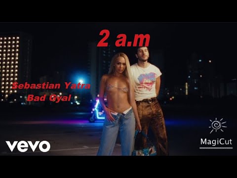 2 a.m. Sebastian Yatra - Bad Gyal oficial video