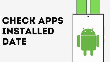 How to Check Apps Installed Date on Your Phone