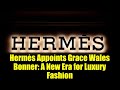 Hermès Appoints Grace Wales Bonner: A New Era for Luxury Fashion