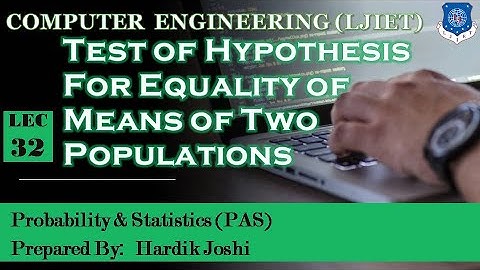 Lec 32 Test of Hypothesis For Equality of Means of Two Populations