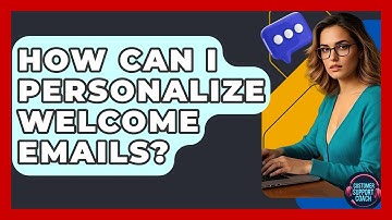 How Can I Personalize Welcome Emails? - Customer Support Coach
