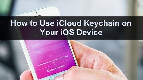 How to Use ICloud Keychain on Your iOS Device