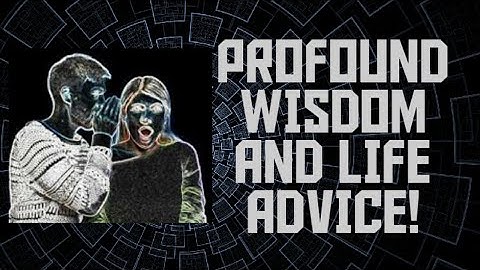 The Greatest Life Advice From A Bearded Middle Aged Man!