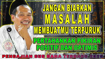 Gus Baha - JANGAN BIARKAN MASALAH MEMBUATMU TERPURUK || Pengajian Gus Baha Terbaru 2025