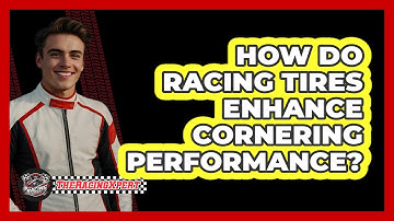 How Do Racing Tires Enhance Cornering Performance?