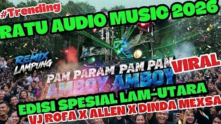 🟢NEW DSP RATU AUDIO 2026‼️MUSIK VIRAL AMBOY PARERAMPAM LAM-UTARA VJ ROFA X ALLEN X MEXSA #trending 