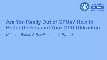Are You Really Out of GPUs? How to Better Understand Your GPU... - Natasha Romm & Raz Rotenberg