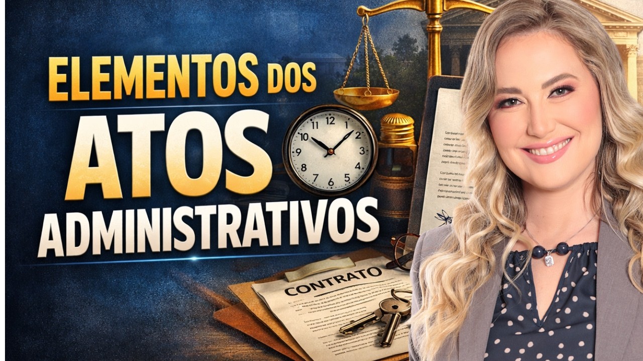 ELEMENTOS DOS ATOS ADMINISTRATIVOS | Direito Administrativo