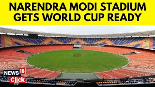 Narendra Modi Stadium Gets Ready For ODI World Cup 2023 | Narendra Modi Stadium Capacity | N18V