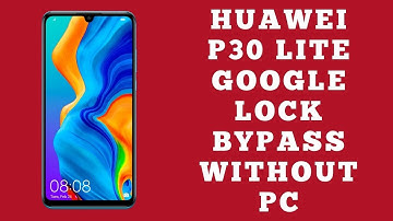 HUAWEI P30 Lite FRP/Google Lock Bypass Android/EMUI 9.0.1 No Safe Mode | No Test Point |