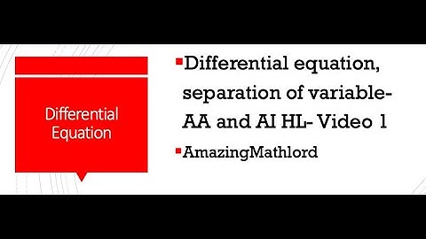 Differential equation, seperation of variable- AA and AI HL- Video 1