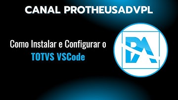 Aula 6.1 - Como Instalar e Configurar o TOTVS VSCode