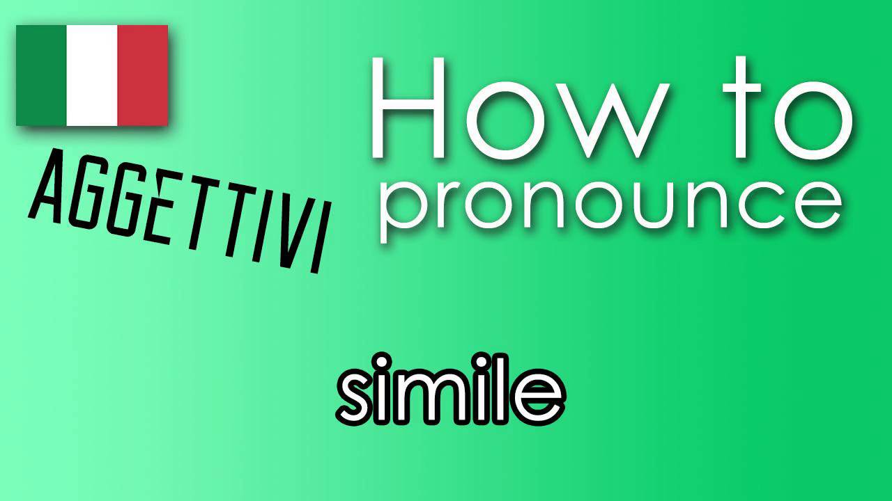 Come si pronuncia [HOW TO PRONOUNCE ] SIMILE