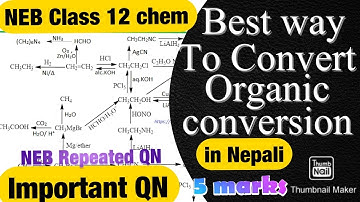 Class 12 Organic Chemistry Conversion trick in Nepali || Easy and simple way to convert Organic Comp