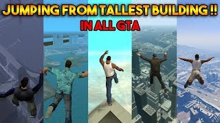 JUMPING FROM TALLEST BUILDING IN ALL GTA GAMES !!