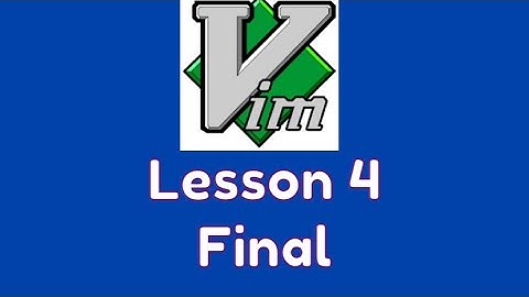 Vim tutorial — Lesson 4 (final)