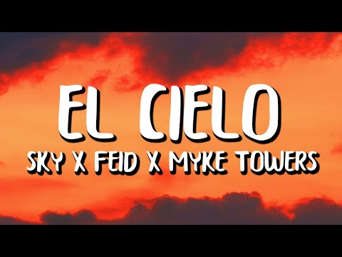 Sky Rompiendo x Feid x Myke Towers - El Cielo (Letra/Lyrics)