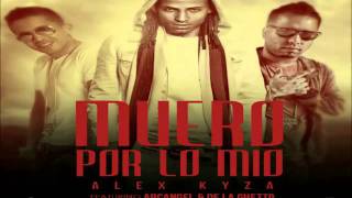 Muero Por Los Mios (Remix) - Alex Kyza Ft. Arcangel & De La Ghetto (Original) ★REGGAETON 2012★
