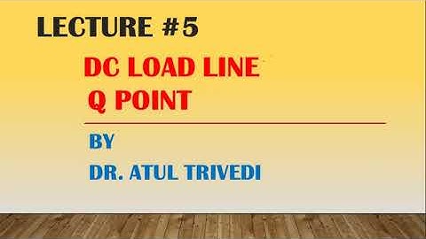LECT 5 DC Load line & Q point FY