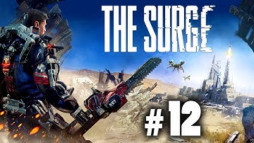 The Surge Gameplay Part 12 (First Playthrough) - Gas Grenades, Flamethrowers & Weirdness