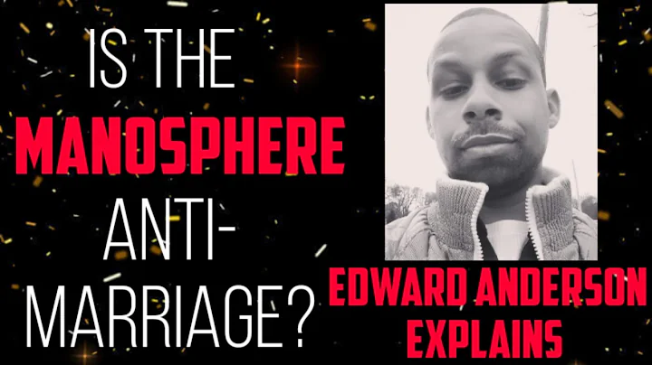 Is The Manosphere Anti-Marriage? @Edward Anderson ...