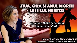 Ziua, ora si anul mortii lui Iisus Hristos * Ce spune Biblia si ce spun oamenii de stiinta