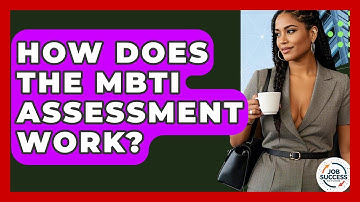 How Does The MBTI Assessment Work? - Job Success Network