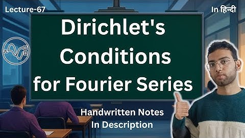 Learn Dirichlet’s Conditions for Fourier Series (Easy Examples Inside) | Signals and Systems