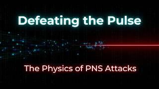 Defeating the Pulse—The Physics of PNS Attacks