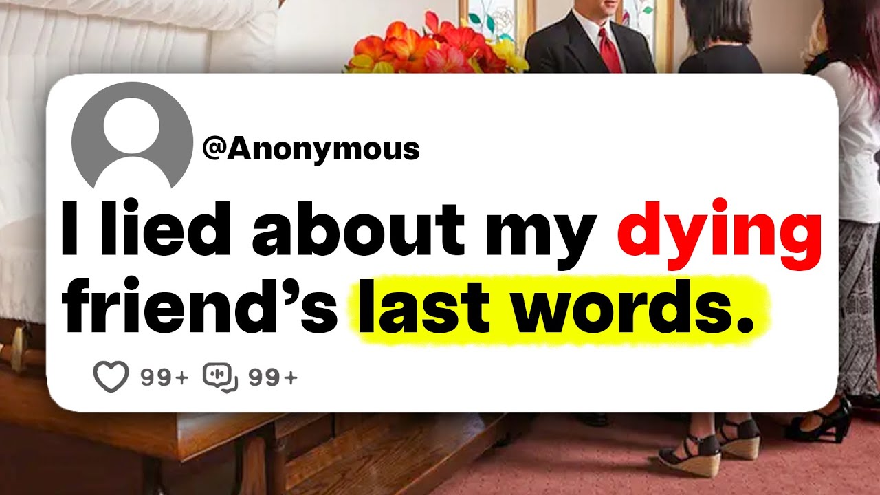 I lied about my dying friend's last words.