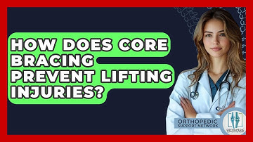 How Does Core Bracing Prevent Lifting Injuries? - Orthopedic Support Network