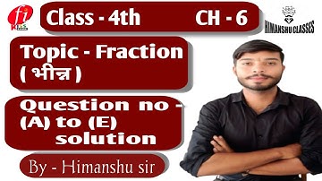 Class - 4th CH - 6(A) question  A to E full solution by - Himanshu sir