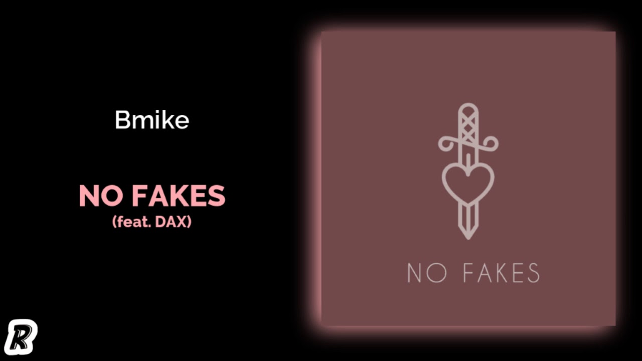 Bmike - No Fakes (feat. Dax)