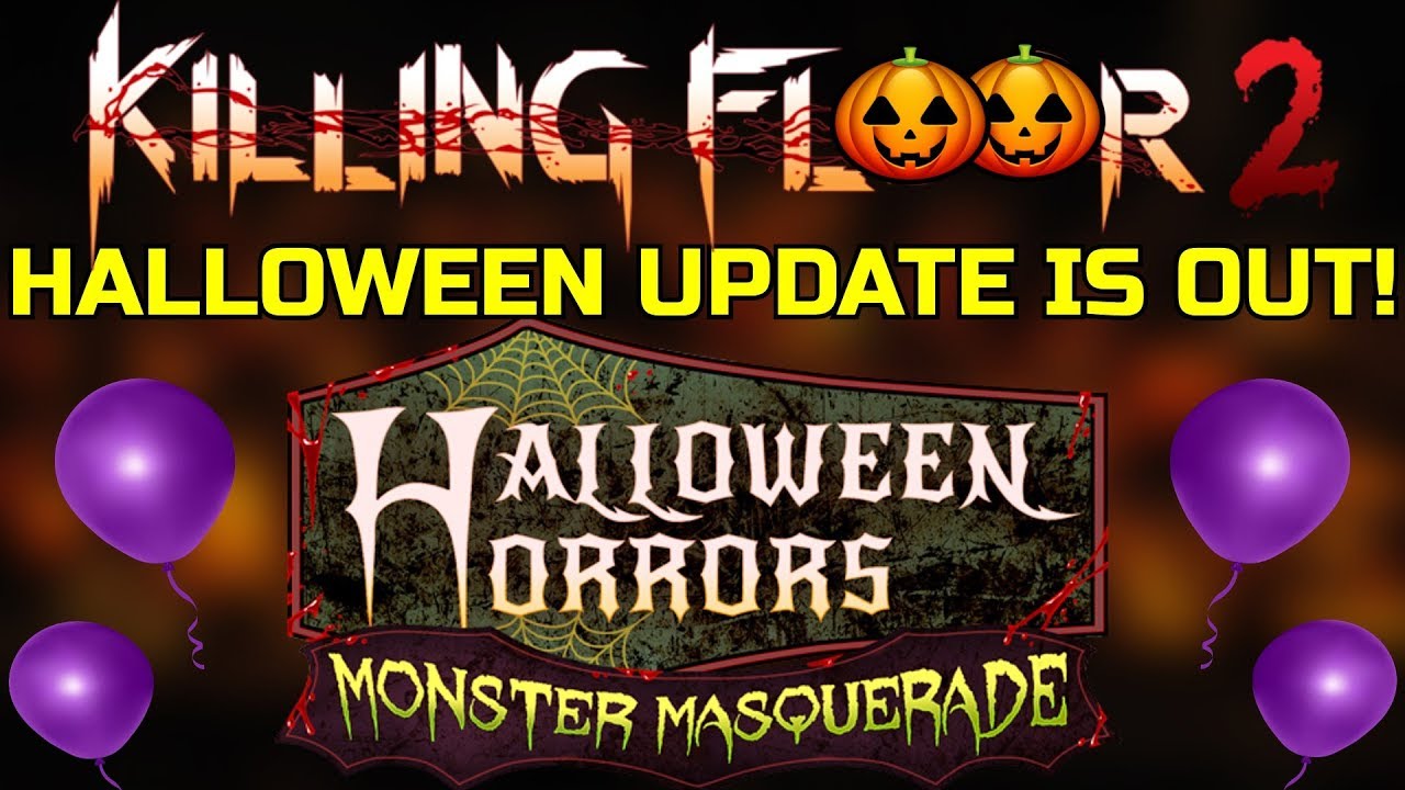 Killing Floor 2 HALLOWEEN UPDATE IS OFFICIALLY OUT! I Love These
