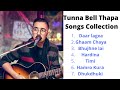 Tunna bell thapa songs collection 2021 best of tunna bell thapa