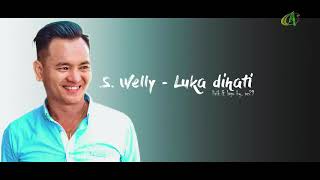 S. Welly : Luka Dihati [VIDEO LIRIK]