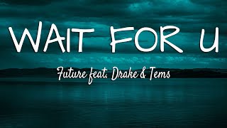 Famous Future - WAIT FOR U (Lyrics) ft. Drake, Tems Net Worth